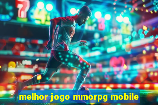 melhor jogo mmorpg mobile